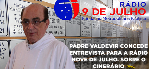 Padre Valdevir concede entrevista à rádio Nove de Julho sobre o cinerário